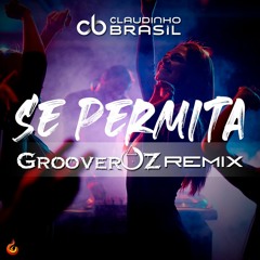 Claudinho Brasil - Se Permita(GrooverOz Rmx) REWORK FREE DOWNLOAD