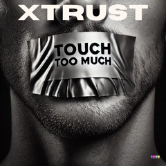 Touch too much