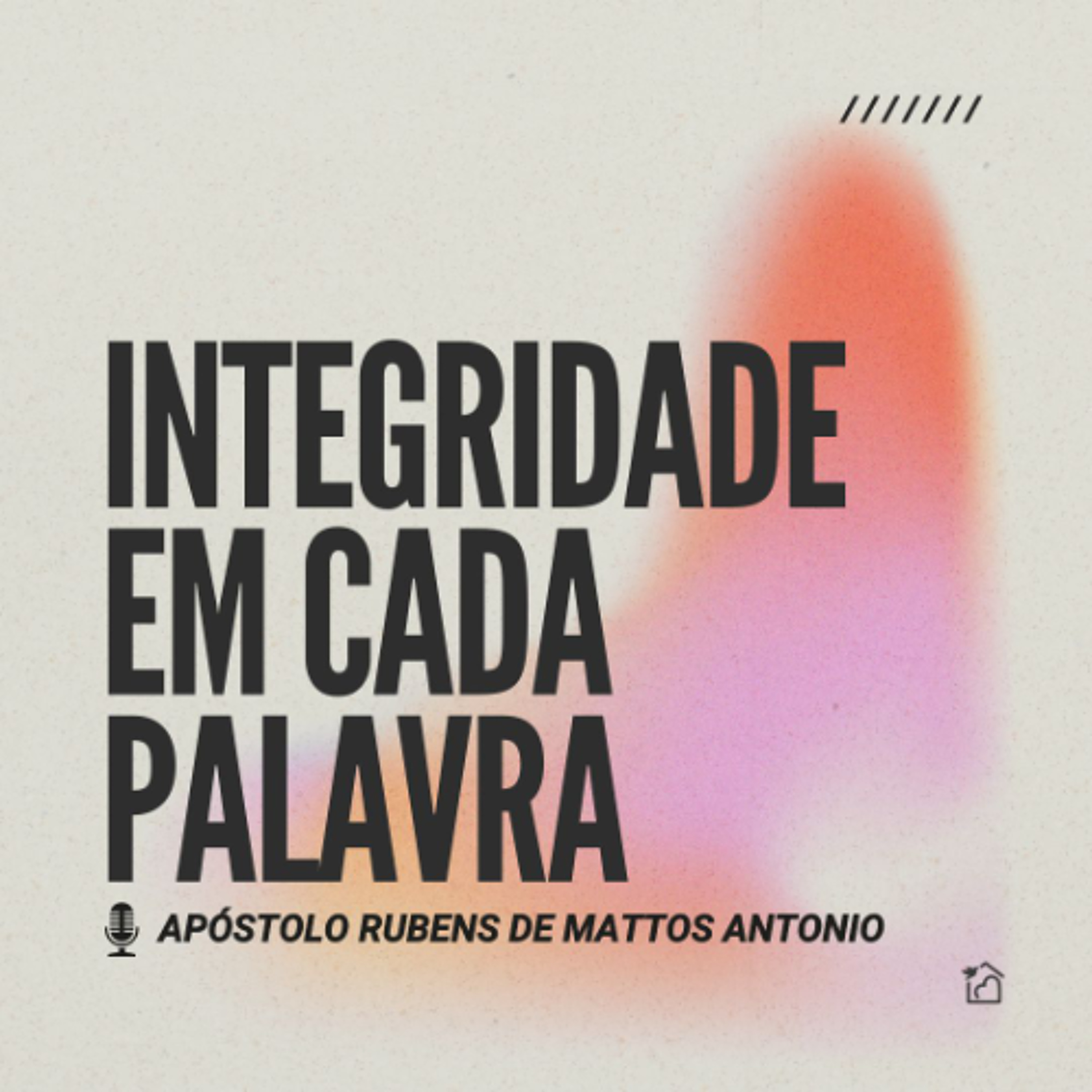 Integridade em Cada Palavra - AP Rubens de Mattos Antonio 09/11/2025 episode artwork