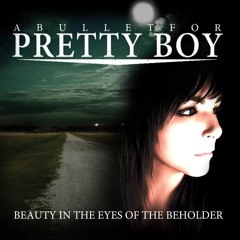 A Bullet For Pretty Boy - Beauty In The Eyes Of The Beholder