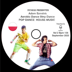 Fitness Presenter Adam Szostak Aerobic Step Dance Bpm 136 Vol 2  FMC September 2025