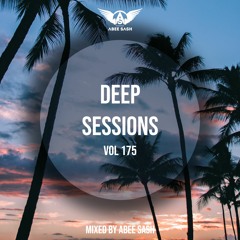 Deep Sessions - Vol 175 ★ Mixed By Abee Sash