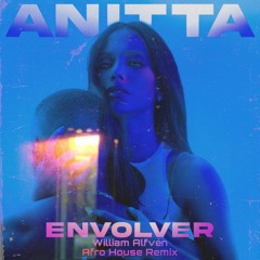 Anitta - Envolver (William Alfvén Afro House Remix)