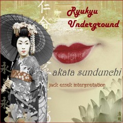 FREE DL Ryukyu Underground - Akata Sundunchi (Jack Essek interpretation)