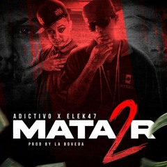 MATA2R - EleK-47 / Adictivo