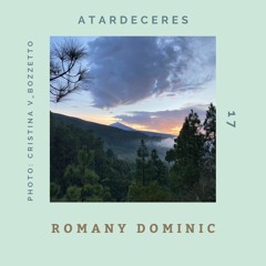 Romany Dominic @ ATARDECERES 17 (Guest Mix 7)