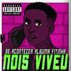SE ACONTECER ALGUMA FITINHA NOIS VIVEU