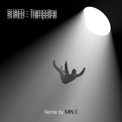SHaed - Trampoline (MIN:E Remix INTRO)
