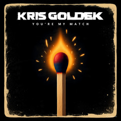 Kris Goldek - You're My Match