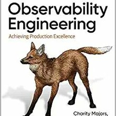 [PDF❤️Download✔️ Observability Engineering: Achieving Production Excellence Ebooks