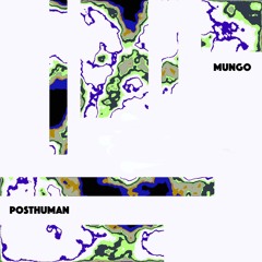 Mungo - PostHuman
