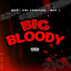 Big Bloody ft EBK YOUNGJOC & MAC J