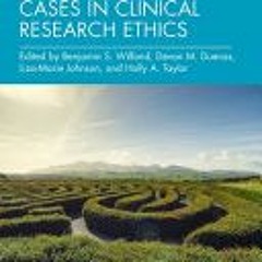 [Download] Challenging Cases in Clinical Research Ethics - Benjamin S Wilfond