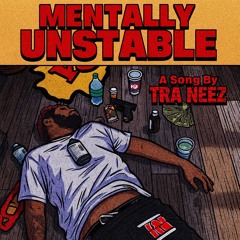 Tra Neez - MENTALLY UNSTABLE