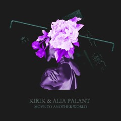 Kirik & Alia Palant - Move To Another World PREVIEW