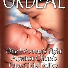 PDF/READ❤  A Mother's Ordeal: One Woman's Fight Against China's One-Child Policy