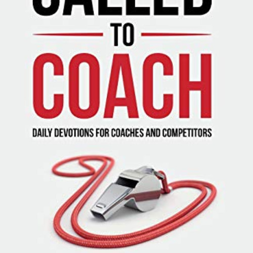 READ KINDLE 📒 Called to Coach: Daily Devotions for Coaches and Competitors by  Gee C