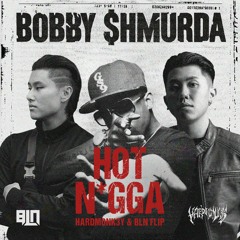 BOBBY SHMURDA - HOT N*GGA ( HARDMONK3Y & BLN FLIP)