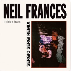 Neil Frances_It's like a dream (Sergio Sergi Remix)