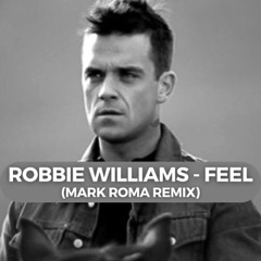 Robbie Williams - Feel (Mark Roma Remix)