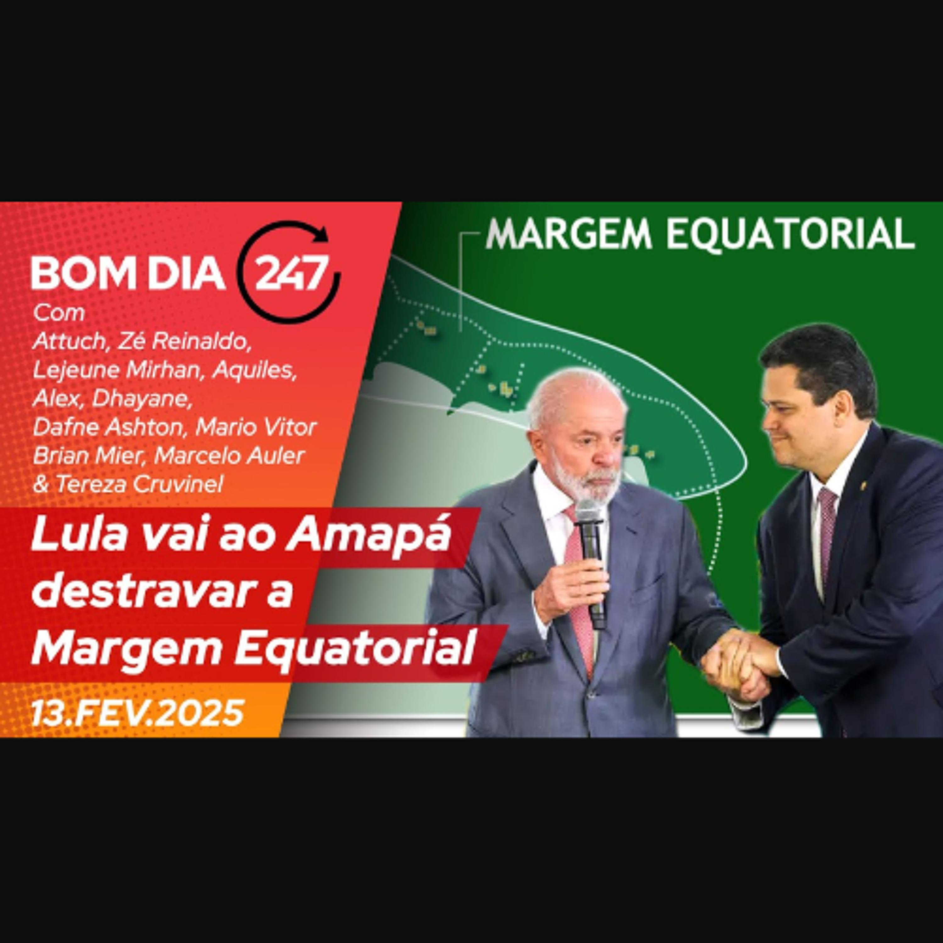 Bom dia 247: Lula vai ao Amapá destravar a Margem Equatorial (13.2.25) episode artwork