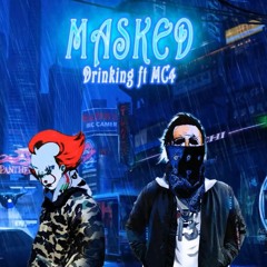 MASKED -Drinking ft MC4