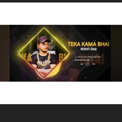 TEKA KAMA BHAI _ ROHIT _ SYLETHI RAP _ SILCHAR(360P)(mp3).mp3