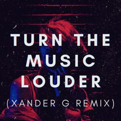 KDA - Turn The Music Louder (Xander G Remix)