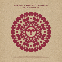 Mita Gami & Garden City Movement - Untouchable EP