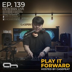 Play It Forward Ep. 139 - AH.FM [Trance & Progressive] by Casepeat - 03/13/24 LIVE