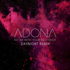 ADONA - Hit Me With Your Best Shot (DayNight Remix) [FREE DOWNLOAD]