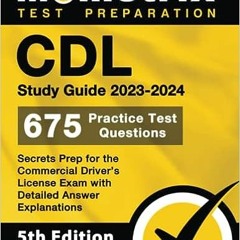 45+ CDL Study Guide 2023-2024 - 675 Practice Test Questions, Secrets Prep for the Commercial Dr