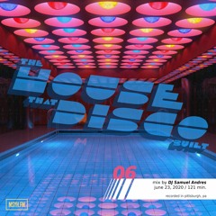 The House That Disco Built | Episode 6 with DJ Samuel Andres