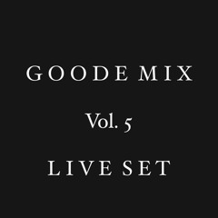 Goode Mix Vol. 5 [Adam Port, Adam Ten, AGUSTE, Calvin Harris, Rampa, Peace Control, Samm, Safar]