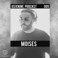 Osixnine Podcast 005 - Moises