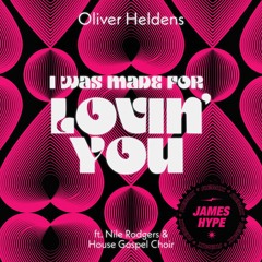 Oliver Heldens feat. Nile Rodgers & House Gospel Choir - I Was Made For Lovin' You (James Hype Remix)