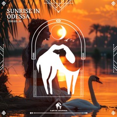 ISMAIL.M - Sunrise in Odessa (Original Mix) [Cafe De Anatolia]