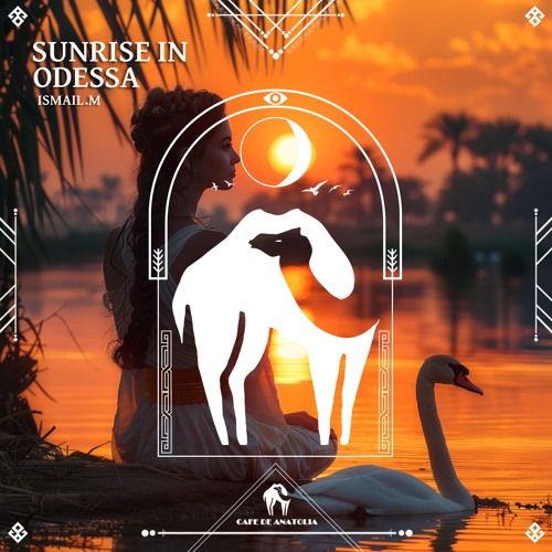 ISMAIL.M - Sunrise in Odessa (Original Mix) [Cafe De Anatolia]