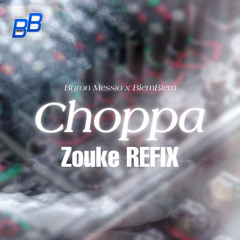 CHOPPA Zouke Refix [Byron Messia x BlemBlem Highlights]