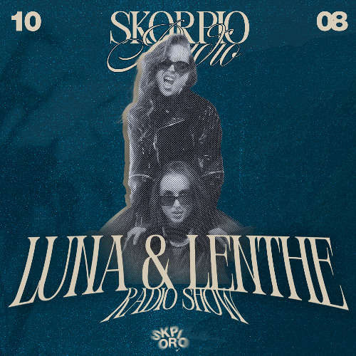 Skorpio Radio Show by Luna & Lenthe 10.08.2025