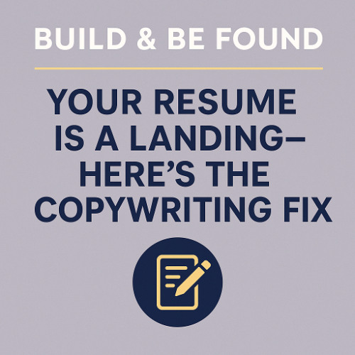 Build Be Found Podcast Episode2 - Your Resume Is a Landing Page - Here’s the Copywriting Fix