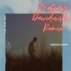 Jordan Tariff- Time Moves Slow (Mateusz Dawidowski Remix)