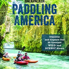 View PDF Paddling America: Discover and Explore Our 50 Greatest Wild and Scenic Rivers by  Susan Ell