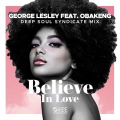 Believe In Love (Deep Soul Syndicate Vocal Mix) [feat. Obakeng]