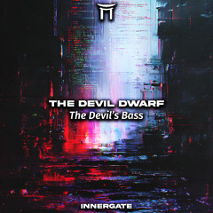 The Devil Dwarf - The Devil's Bass (FREE DL) [INNERGATED]