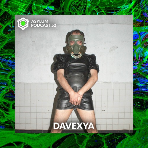 ASYLUM PODCAST #52 | DAVEXYA