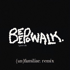Beepowalk [(un)familiar  Remix].