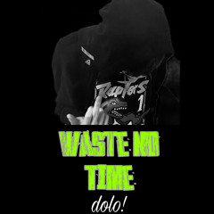 Waste No Time Prod. Saucii
