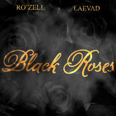Black Roses- Ro'zell x Laevad (prod. CityTheKing)