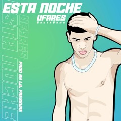 Esta Noche-Ufares (Prod. Lil pressure)
